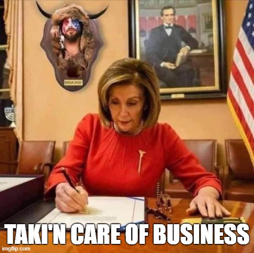 Taki'n Care of Business | TAKI'N CARE OF BUSINESS | image tagged in america,taki'n care of business,arrest all maga,insurrection,sedition,prison for life | made w/ Imgflip meme maker