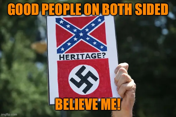 GOOD PEOPLE ON BOTH SIDED BELIEVE ME! | made w/ Imgflip meme maker