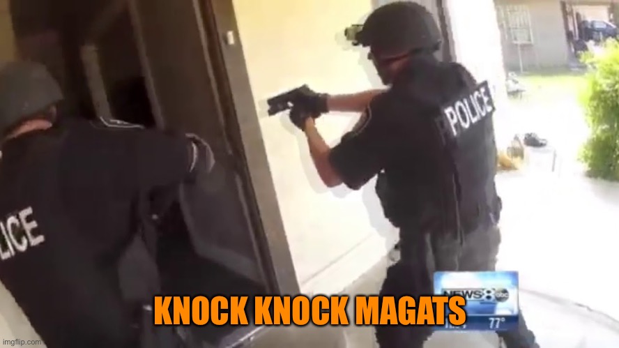 FBI OPEN UP | KNOCK KNOCK MAGATS | image tagged in fbi open up | made w/ Imgflip meme maker