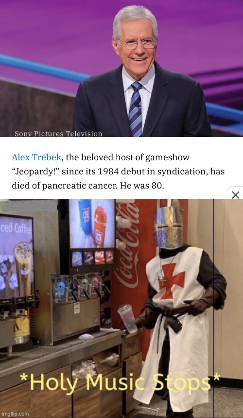 Attention, Imgflip! Alex Trebek passed away but holy music stopped! | image tagged in holy music stops,alex trebek,jeopardy,memes | made w/ Imgflip meme maker
