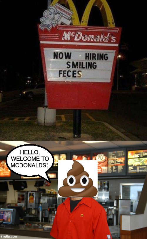 I bet their food is crappy | HELLO, WELCOME TO MCDONALDS! | image tagged in mcdonalds | made w/ Imgflip meme maker
