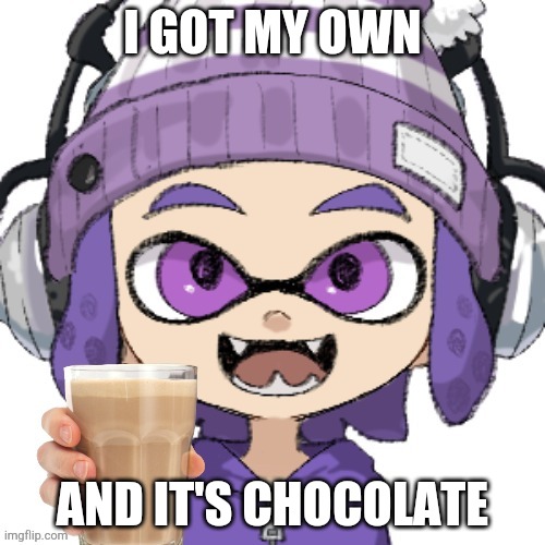 I GOT MY OWN AND IT'S CHOCOLATE | image tagged in bryce with chocolate milk | made w/ Imgflip meme maker