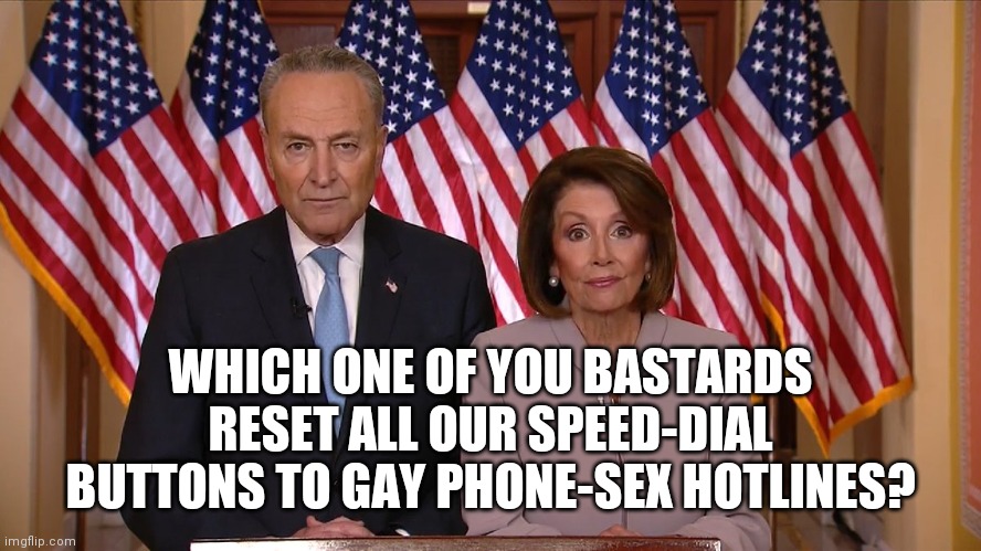 Chuck and Nancy | WHICH ONE OF YOU BASTARDS RESET ALL OUR SPEED-DIAL BUTTONS TO GAY PHONE-SEX HOTLINES? | image tagged in chuck and nancy | made w/ Imgflip meme maker