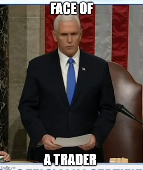 face of a trader | FACE OF; A TRADER | image tagged in pence,donald trump | made w/ Imgflip meme maker