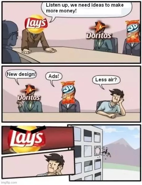 They should be called as Air provider rather than snack provider... | image tagged in lays,doritos,3d,boardroom meeting suggestion,dank memes | made w/ Imgflip meme maker