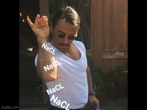 Salt guy |  NaCL; NaCL; NaCL; NaCL | image tagged in salt guy,nacl | made w/ Imgflip meme maker