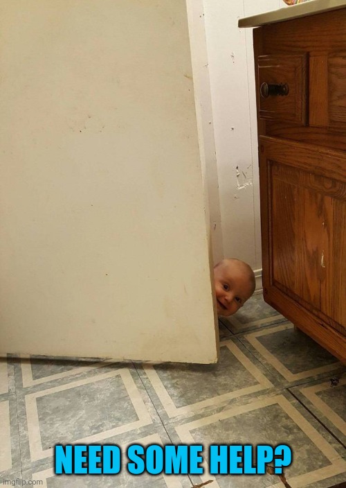 Peek-a-poo | NEED SOME HELP? | image tagged in memes,peeking,baby | made w/ Imgflip meme maker