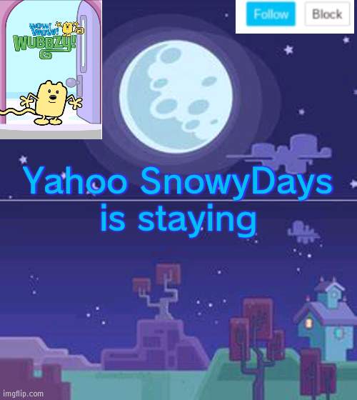 Snowy staying | Yahoo SnowyDays is staying | image tagged in wubbzymon's annoucment,snowy,staying | made w/ Imgflip meme maker