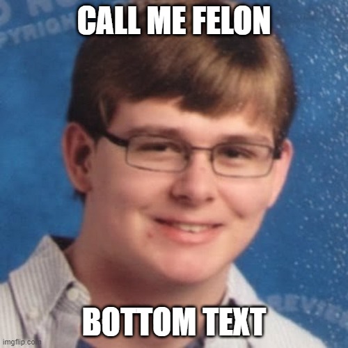 Callmefelon | CALL ME FELON; BOTTOM TEXT | image tagged in callmecarson crying next to joe swanson | made w/ Imgflip meme maker