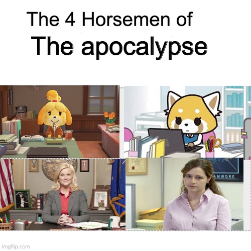 Ngl pretty accurate | The apocalypse | image tagged in four horsemen | made w/ Imgflip meme maker