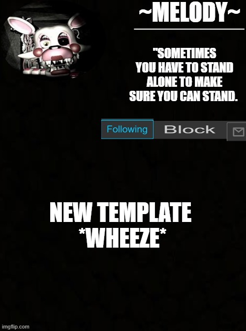 bc yes i may make each player on the game its own template idk yet | NEW TEMPLATE 
*WHEEZE* | image tagged in mangled template | made w/ Imgflip meme maker