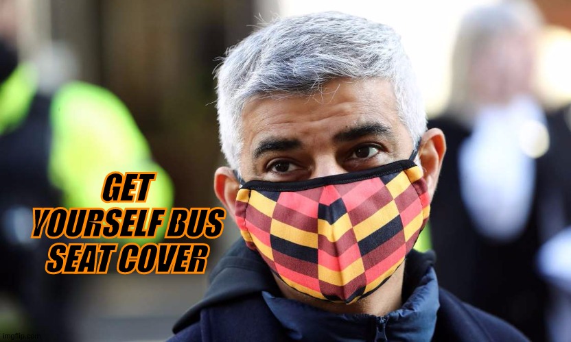 https://youtu.be/zLmsZC45-m8?t=1800 | GET YOURSELF BUS SEAT COVER | image tagged in bus seat,cussid 19,face masks,by mayor mccheese,sadiq khan,london | made w/ Imgflip meme maker