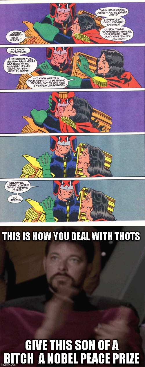 how to deal with thots | THIS IS HOW YOU DEAL WITH THOTS; GIVE THIS SON OF A BITCH  A NOBEL PEACE PRIZE | image tagged in comic,memes,fun,judge | made w/ Imgflip meme maker