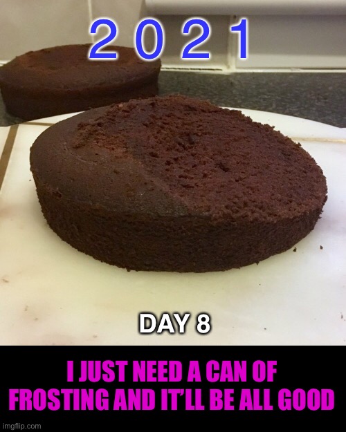 I JUST NEED A CAN OF FROSTING AND IT’LL BE ALL GOOD | made w/ Imgflip meme maker