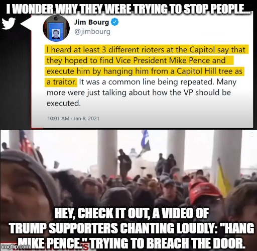 I WONDER WHY THEY WERE TRYING TO STOP PEOPLE... HEY, CHECK IT OUT, A VIDEO OF TRUMP SUPPORTERS CHANTING LOUDLY: "HANG MIKE PENCE." TRYING TO | made w/ Imgflip meme maker