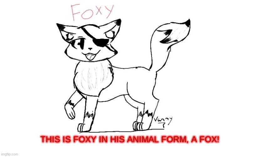 Foxy! | THIS IS FOXY IN HIS ANIMAL FORM, A FOX! | image tagged in i tried,drawings,fnaf | made w/ Imgflip meme maker