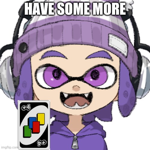 Bryce inkling | HAVE SOME MORE | image tagged in bryce inkling | made w/ Imgflip meme maker