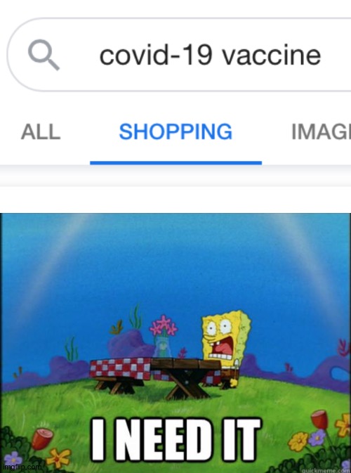 Covid-19 go away | image tagged in spongebob i need it,memes,funny,covid-19,shopping,gifs | made w/ Imgflip meme maker