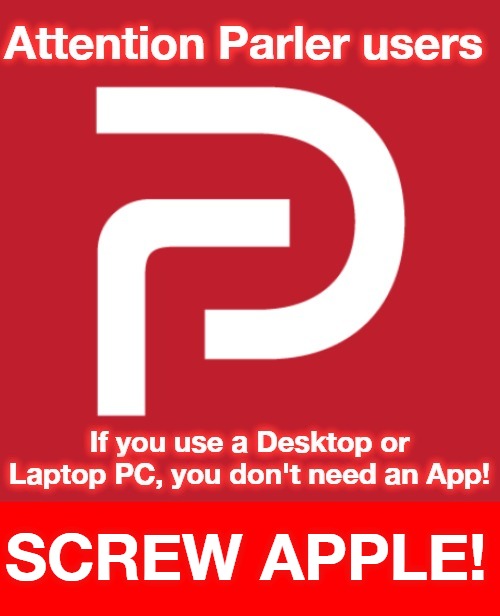 Attention Parler Users! | SCREW APPLE! | image tagged in screw apple | made w/ Imgflip meme maker