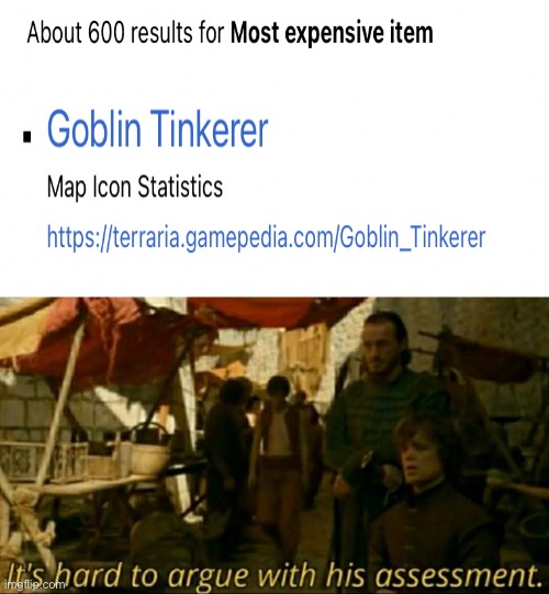 Expensive goblin tinkerer | image tagged in it is hard to argue with his assessment,terraria | made w/ Imgflip meme maker
