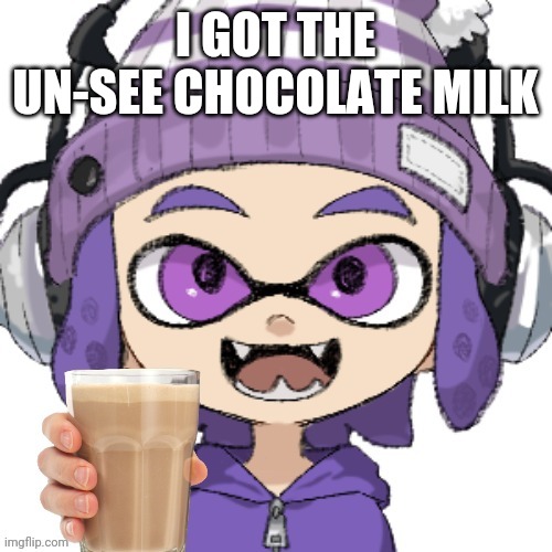 I GOT THE UN-SEE CHOCOLATE MILK | image tagged in bryce with chocolate milk | made w/ Imgflip meme maker