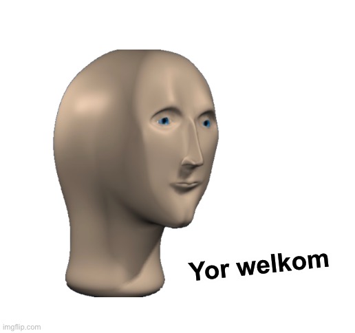 Yor welkom | image tagged in blank white template | made w/ Imgflip meme maker