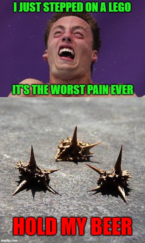 You don't know foot pain until you've stepped on some of these!!! | I JUST STEPPED ON A LEGO; IT'S THE WORST PAIN EVER; HOLD MY BEER | image tagged in man in pain,stickers,foot pain,memes | made w/ Imgflip meme maker