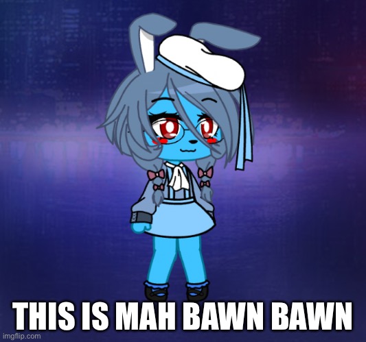 B a w n b a w n | THIS IS MAH BAWN BAWN | made w/ Imgflip meme maker