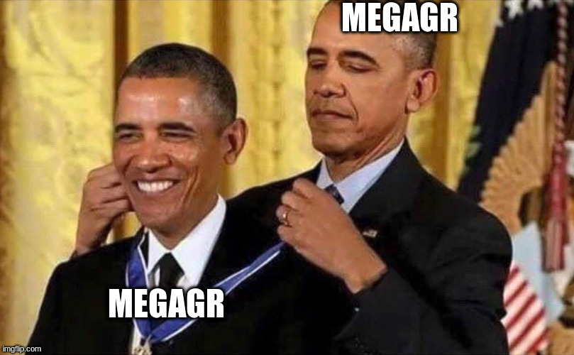 obama medal | MEGAGR; MEGAGR | image tagged in obama medal | made w/ Imgflip meme maker