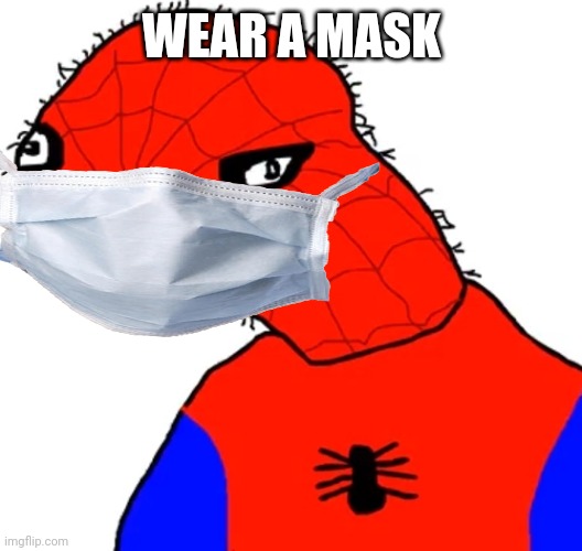 WEAR A MASK | image tagged in spodermen,wear a mask,covid-19,coronavirus | made w/ Imgflip meme maker