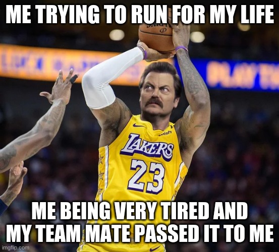 this is why i dont play basket ball | ME TRYING TO RUN FOR MY LIFE; ME BEING VERY TIRED AND MY TEAM MATE PASSED IT TO ME | image tagged in basket ball ron | made w/ Imgflip meme maker