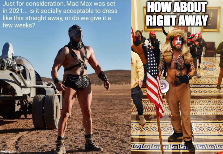 madmax | HOW ABOUT RIGHT AWAY | image tagged in 2021 | made w/ Imgflip meme maker