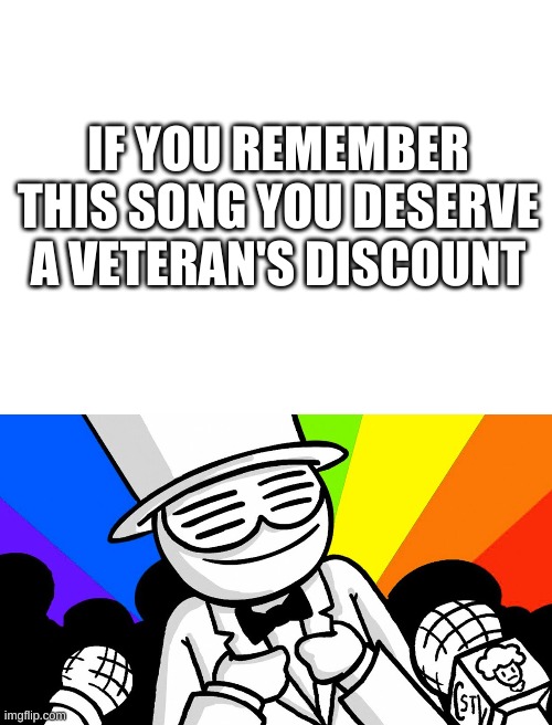 do the flop | IF YOU REMEMBER THIS SONG YOU DESERVE A VETERAN'S DISCOUNT | image tagged in memes,funny,nostalgia,right in the childhood,asdfmovie | made w/ Imgflip meme maker