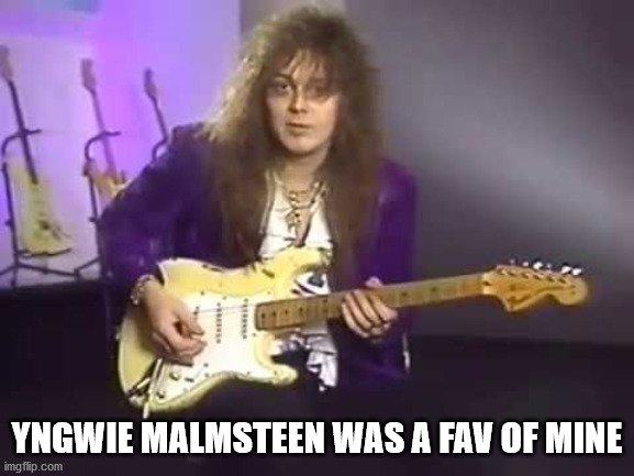 Yngwie Malmsteen | YNGWIE MALMSTEEN WAS A FAV OF MINE | image tagged in yngwie malmsteen | made w/ Imgflip meme maker