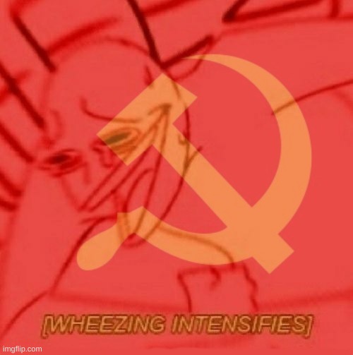 Link in comments | image tagged in communist wheezing intensifies | made w/ Imgflip meme maker
