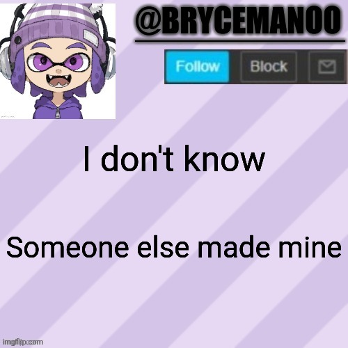 BrycemanOO announcement temple | I don't know Someone else made mine | image tagged in brycemanoo announcement temple | made w/ Imgflip meme maker