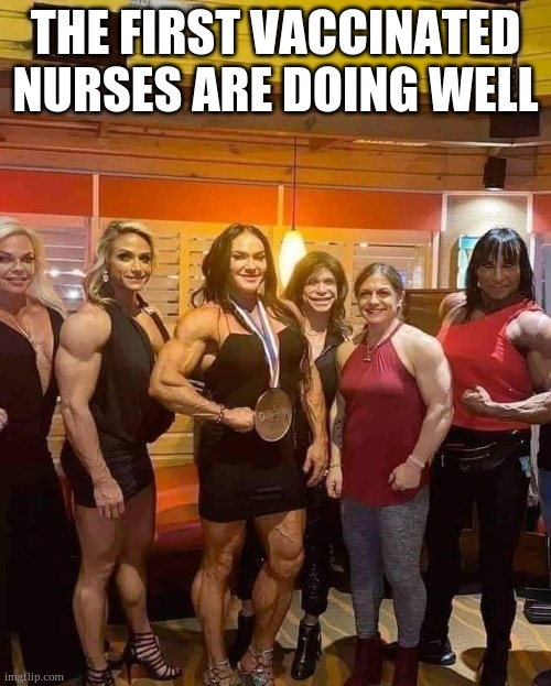 vaccinated nurses | THE FIRST VACCINATED NURSES ARE DOING WELL | image tagged in memes,covid-19,vaccine,vaccination,nurses,nurse | made w/ Imgflip meme maker