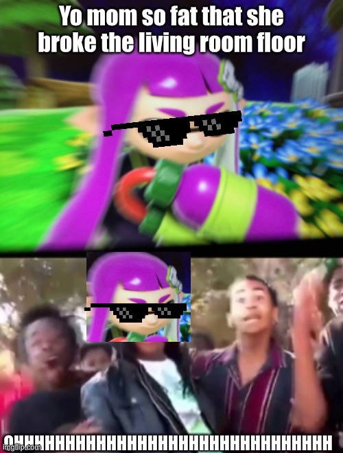 Yo mom so fat that she broke the living room floor; OHHHHHHHHHHHHHHHHHHHHHHHHHHHHHHH | image tagged in violet inkling,ohhhhhhhhhhhh | made w/ Imgflip meme maker