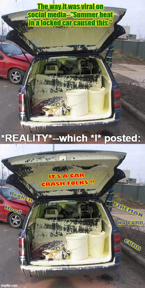 SOCIAL MEDIA CLAIMS VS REALITY | The way it was viral on social media--"Summer heat in a locked car caused this."; *REALITY*--which *I* posted: | image tagged in social media,reality check,facebook,rick75230 | made w/ Imgflip meme maker