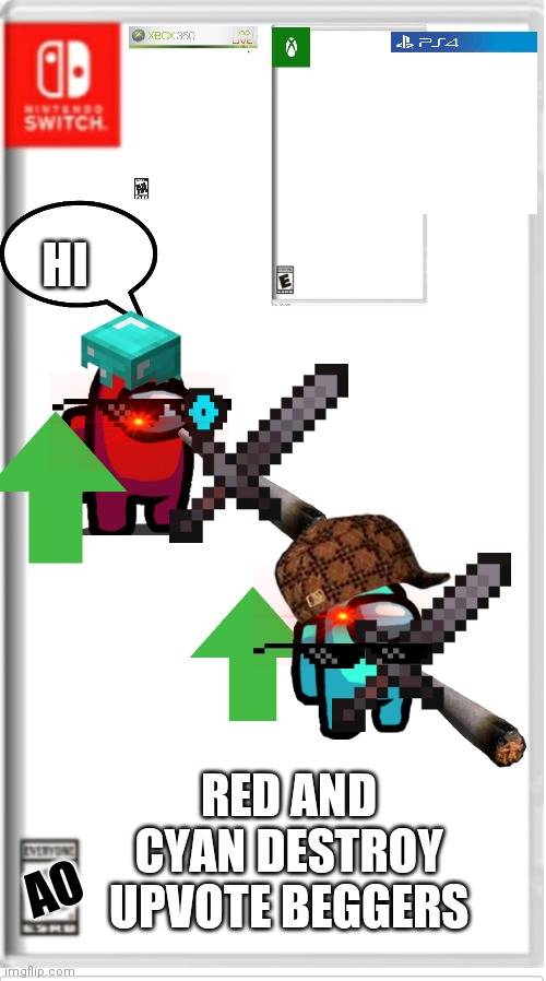 Red and cyan destroy upvote beggers | HI; RED AND CYAN DESTROY UPVOTE BEGGERS; AO | image tagged in blank switch game | made w/ Imgflip meme maker
