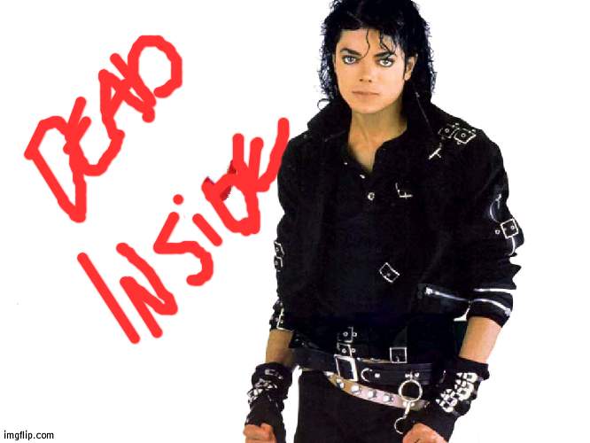me all the time | image tagged in michael jackson bad | made w/ Imgflip meme maker