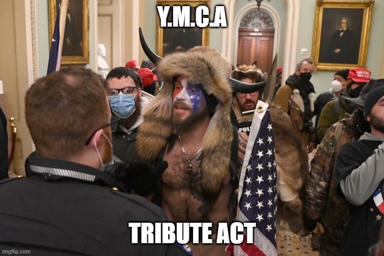 Tribute Act | Y.M.C.A; TRIBUTE ACT | image tagged in usa capitolium | made w/ Imgflip meme maker