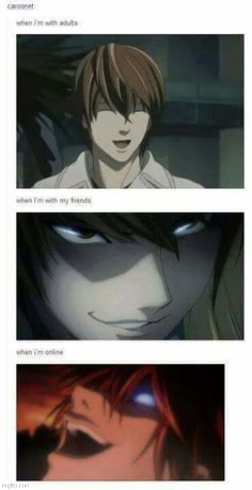 me with adults, friends,and online | image tagged in death note | made w/ Imgflip meme maker