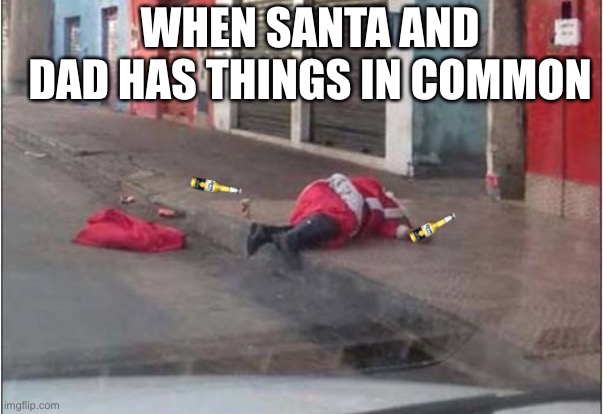 WHEN SANTA AND DAD HAS THINGS IN COMMON | made w/ Imgflip meme maker