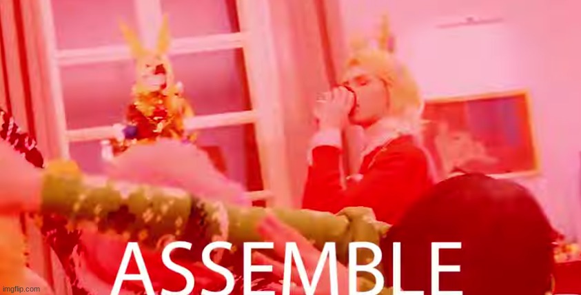 ASSEMBLE | image tagged in assemble | made w/ Imgflip meme maker