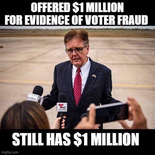 huh. seems like if there was krakens of evidence, he should have paid out... | OFFERED $1 MILLION FOR EVIDENCE OF VOTER FRAUD; STILL HAS $1 MILLION | image tagged in voter fraud,2020 elections | made w/ Imgflip meme maker