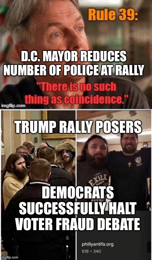 No coincidences when Democrats control media | D.C. MAYOR REDUCES NUMBER OF POLICE AT RALLY; TRUMP RALLY POSERS; DEMOCRATS SUCCESSFULLY HALT VOTER FRAUD DEBATE | image tagged in gibbs rules,voter fraud,fake news | made w/ Imgflip meme maker