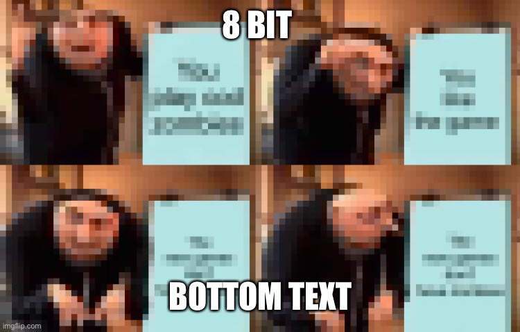 8 bit | 8 BIT; BOTTOM TEXT | image tagged in 2021 | made w/ Imgflip meme maker