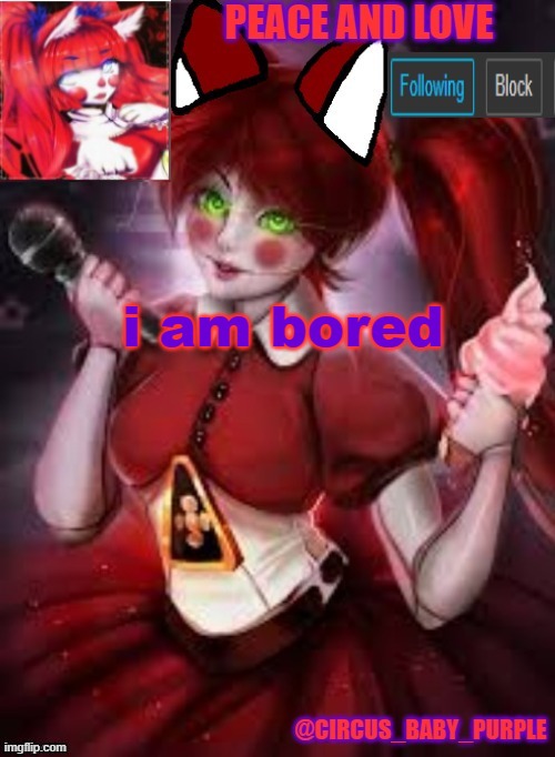 idk | i am bored | image tagged in circus baby furry style | made w/ Imgflip meme maker
