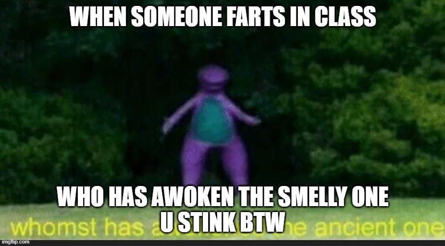 a learning dino | WHEN SOMEONE FARTS IN CLASS; WHO HAS AWOKEN THE SMELLY ONE

U STINK BTW | image tagged in i sleep real shit dino | made w/ Imgflip meme maker